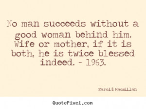picture quotes about inspirational - No man succeeds without a good ...