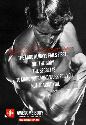 Arnold Schwarzenegger quote | Mind always fails first