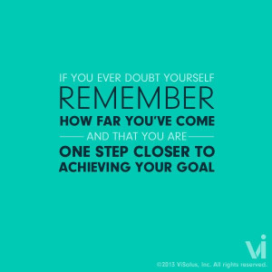 ... you've come and that you are one step closer to achieving your goal