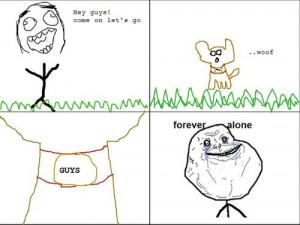 Hey Guys! Come On Let's Go! - Forever Alone Comic