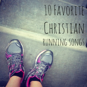 Here are my current favorite Christian running songs: