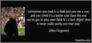 quote-sometimes-you-look-in-a-field-and-you-see-a-cow-and-you-think-it ...