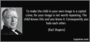 in your own image is a capital crime, for your image is not worth ...