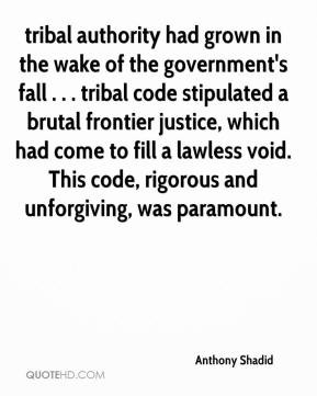 Anthony Shadid - tribal authority had grown in the wake of the ...