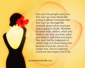 You can’t let people scare you. You can’t go your whole life ...