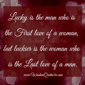 Lucky is the man who is the First Love of a woman | Wisdom Quotes 4 u