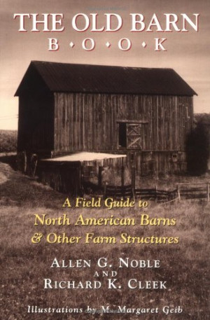 The Old Barn Book: A Field Guide to North American Barns & Other Farm ...