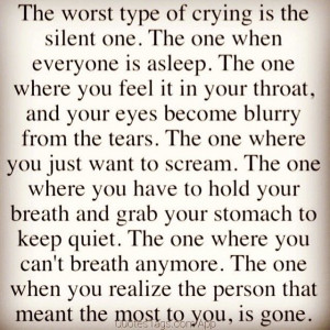 Worst type of crying is the silent one