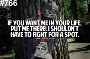 If you want me in your life, put me there. I shouldn't have to fight ...