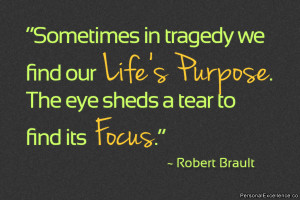 Sometimes in tragedy we find our life’s purpose. The eye sheds a ...