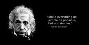 more subtle and powerful maxim relating to simplicity is the famous ...