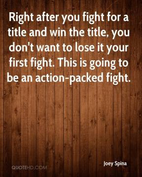 joey-spina-quote-right-after-you-fight-for-a-title-and-win-the-title ...