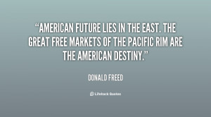 American future lies in the East. The great free markets of the ...