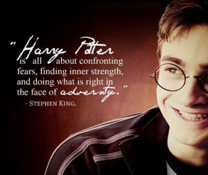 Harry Potter is all about confronting fears, finding inner strength ...