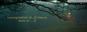 Leaving behind all....it's time to move Profile Facebook Covers
