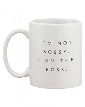 Not Bossy, I Am the Boss Coffee Mug - Popular Quotes on a Mug ...