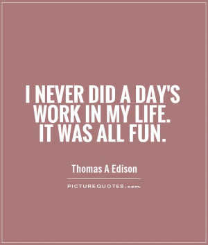 ... Quotes Work Quotes Fun Quotes Easy Life Quotes Thomas Edison Quotes