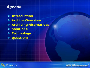 Agenda Introduction Archive Overview Archiving Alternatives Solutions ...