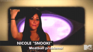 Snooki meatball problems gif