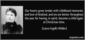... spirit, become a child again at Christmas-time. - Laura Ingalls Wilder