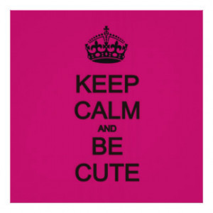 keep calm and be cute neon pink quote poster