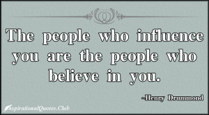 InspirationalQuotes Club influence people believe Henry Drummond