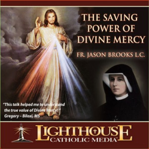 The Saving Power of Divine Mercy by Fr. Jason Brooks LC