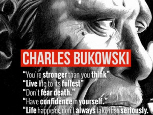 Charles Bukowski Quotes You are stronger than you think Best quote