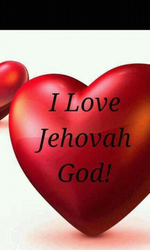 LOVE JEHOVAH GOD !!!!!