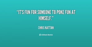 quote-Chris-Kattan-its-fun-for-someone-to-poke-fun-21913.png