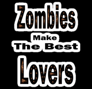 work.1432439.5.sticker,375x360.zombies-make-the-best-lovers-v1.png