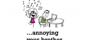 Happiness is, annoying your brother.