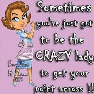 Crazy lady...