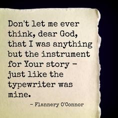 Flannery O'Connor quote. 
