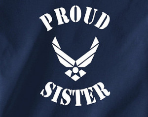 Proud Sister of an Air Force Airmen . A great shirt to celebrate your ...