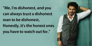 dishonest, and you can always trust a dishonest man to be dishonest ...
