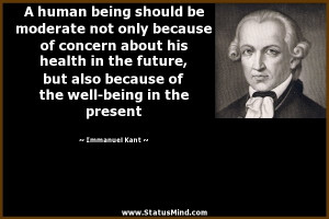 ... the well-being in the present - Immanuel Kant Quotes - StatusMind.com