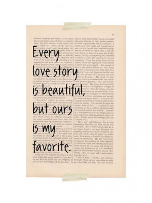love quotes art print - Every Love Story is Beautiful, But Ours is my ...