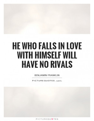 ... Love With Himself Will Have No Rivals Quote | Picture Quotes & Sayings