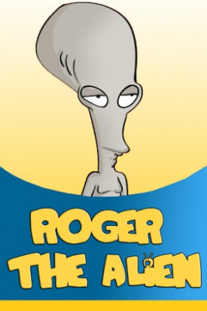 Roger The Alien Quotes...