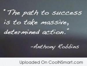 Action Quote: The path to success is to take...