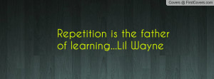 Back > Quotes For > quotes on repetition and learning
