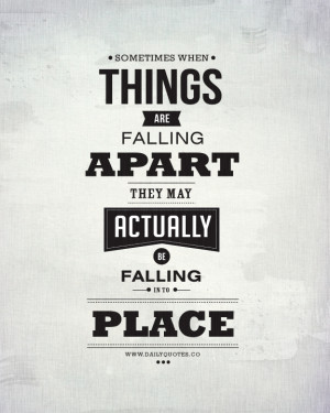 ... things are falling apart, they may actually be falling in to place