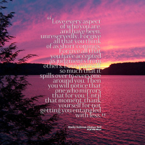 Quotes Picture: love every aspect of who you are, and have been ...