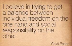 Believe In Trying To Get A Balance Between Individual Freedom On The ...