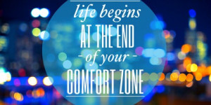 Quote - life begins at the end of your comfort zone - best picture ...