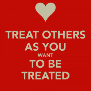 treat others as you wish to be treated quotes