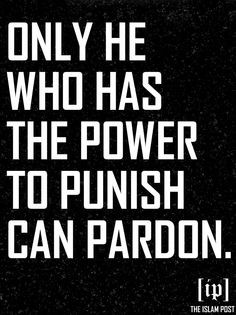 Only he who has the power to punish can pardon.