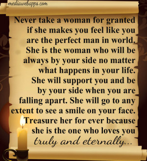 Never take a woman for granted if she makes you feel like you are the ...