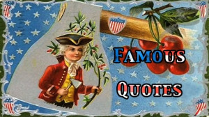 Famous Quotes from Famous Americans
